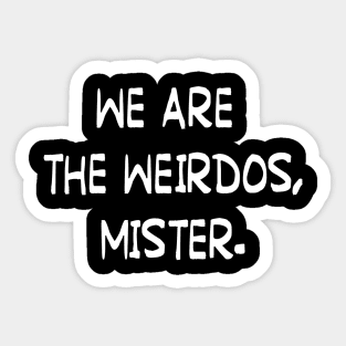 We Are The Weirdos Sticker